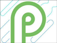 一文尽览谷歌Android P预览版系统